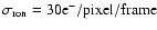 $\sigma_{\rm ron}={\rm 30e^-/pixel/frame}$