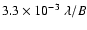 $3.3\times 10^{-3}~\lambda/B$
