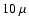 $10~\mu$