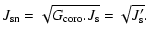 $\displaystyle %
J_{\rm sn}=\sqrt{G_{\rm coro}.J_{\rm s}}=\sqrt{J'_{\rm s}}.$