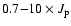 $0.7{-}10 \times J_{\rm p}$