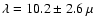 $\lambda=10.2\pm 2.6~\mu$