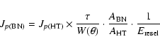 \begin{displaymath}%
J_{p(\rm BN)}=J_{p(\rm HT)}\times\frac{\tau}{W(\theta)}\cdot\frac{A_{\rm BN}}{A_{\rm HT}}\cdot\frac{1}{E_{\rm resel}}
\end{displaymath}