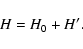 \begin{displaymath}
H=H_0 + H^\prime.
\end{displaymath}
