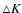 $\triangle K$