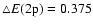 $\triangle E(2{\rm p})=0.375$