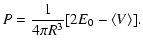 $\displaystyle P={1\over4\pi R^3} \lbrack{2E_0-\langle V
\rangle}\rbrack.$