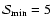 $\mathcal{S}_{\rm min}=5$