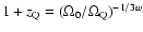 $1+z_{\rm Q}=(\Omega_0/\Omega_{\rm Q})^{-1/3w}$