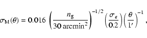 \begin{displaymath}\sigma_{\rm M}(\theta)=0.016~
\left(\frac{n_{\rm g}}{30~{\rm...
...ma_\epsilon}{0.2}\right)
\left(\frac{\theta}{1'}\right)^{-1},
\end{displaymath}