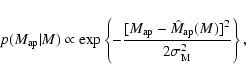 \begin{displaymath}p(M_{\rm ap}\vert M)\propto\exp\left\{
-\frac{[M_{\rm ap}-\hat{M}_{\rm ap}(M)]^2}
{2\sigma_{\rm M}^2}\right\},
\end{displaymath}
