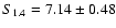 $S_{1.4} = 7.14 \pm 0.48$