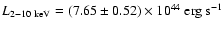 $L_{2-10~{\rm keV}}=(7.65 \pm 0.52)\times 10^{44}~{\rm erg} ~{\rm s}^{-1}$