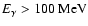 $E_{\gamma} > 100~{\rm MeV}$