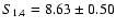 $S_{1.4} = 8.63
\pm 0.50$