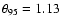 $\theta_{95}= 1.13$