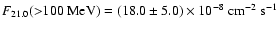 $F_{21.0}({>}100~{\rm MeV})=(18.0 \pm 5.0) \times 10^{-8}~{\rm cm}^{-2} ~{\rm s}^{-1}$