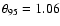 $\theta_{95}= 1.06$