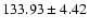 $133.93 \pm 4.42$