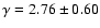 $\gamma = 2.76 \pm 0.60$