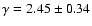 $\gamma = 2.45 \pm 0.34$