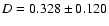 $D= 0.328 \pm 0.120$