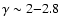 $\gamma \sim 2 {-} 2.8$
