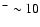 $^- \sim 10$