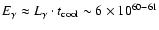 $E_{\gamma} \approx L_{\gamma} \cdot t_{\rm cool} \sim 6 \times 10^{60-61}$