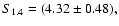$S_{1.4} = (4.32 \pm 0.48),$