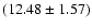 $(12.48 \pm 1.57)$