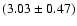 $(3.03 \pm 0.47)$