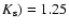 $K_{\rm s})=1.25$
