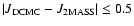 $\vert J_{\rm DCMC} - J_{\rm 2MASS}\vert \leq 0.5$