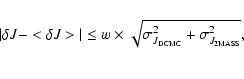 \begin{eqnarray*}\vert\delta J - <\delta J>\vert \leq w \times \sqrt {\sigma_
{J...
...iptsize DCMC}}^{2} + \sigma_{J_{\rm\scriptsize 2MASS}}^{2}} ,\\
\end{eqnarray*}