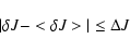 \begin{displaymath}\vert\delta J - <\delta J>\vert \leq \Delta J \quad \end{displaymath}