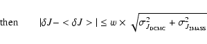 \begin{displaymath}{\rm then} \qquad \vert\delta J -
<\delta J>\vert \leq w \ti...
...criptsize DCMC}}^{2} + \sigma_{J_{\rm\scriptsize 2MASS}}^{2}}
\end{displaymath}