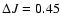 $\Delta J=0.45$