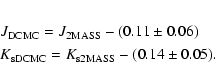 \begin{eqnarray*}\lefteqn{J_{{\rm DCMC}} = J_{{\rm 2MASS}} - (0.11 \pm 0.06)}
\...
...efteqn{ K_{{\rm sDCMC}} = K_{{\rm s2MASS}} - (0.14 \pm 0.05). }
\end{eqnarray*}