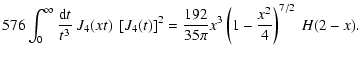 $\displaystyle 576\int_0^\infty{{\rm d} t\over t^3}~J_4(x t)~\left\lbrack {J}_4(...
...right\rbrack^2 ={192\over 35\pi}x^3\left( 1-{x^2\over 4} \right)^{7/2}~H(2-x)
.$