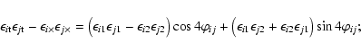 \begin{displaymath}{\epsilon}_{i{\rm t}}{\epsilon}_{j{\rm t}} - {\epsilon}_{i\ti...
..._{j2}+{\epsilon}_{i2}{\epsilon}_{j1} \right)\sin4\varphi_{ij};
\end{displaymath}