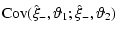 $\displaystyle {\rm Cov}(\hat\xi_-,{\vartheta}_1;\hat\xi_-,{\vartheta}_2)$