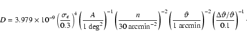 \begin{displaymath}D=3.979\times 10^{-9}\left( \sigma_{\epsilon}\over 0.3 \right...
...left( \Delta{\vartheta}/{\vartheta}\over 0.1 \right)^{-1}\cdot
\end{displaymath}