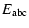 $\displaystyle E_{\rm abc}$