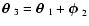 ${\textfont1=\bolditalics \hbox{$\bf\theta$ }}_3={\textfont1=\bolditalics \hbox{$\bf\theta$ }}_1+{\textfont1=\bolditalics \hbox{$\bf\phi$ }}_2$