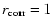 $r_{\rm corr}=1$