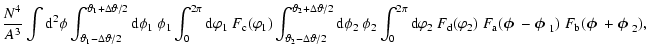 $\displaystyle {N^4\over A^3}\int{\rm d}^2\phi
\int_{{\vartheta}_1-\Delta{\varth...
...\bolditalics \hbox{$\bf\phi$ }}+{\textfont1=\bolditalics \hbox{$\bf\phi$ }}_2),$