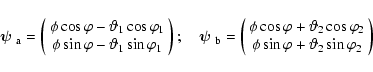 \begin{displaymath}{\textfont1=\bolditalics \hbox{$\bf\psi$ }}_{\rm a}=\left( \b...
...phi\sin\varphi+{\vartheta}_2\sin\varphi_2} \end{array} \right)
\end{displaymath}