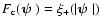 $F_{\rm c}({\textfont1=\bolditalics \hbox{$\bf\psi$ }})=\xi_+(\vert{\textfont1=\bolditalics \hbox{$\bf\psi$ }}\vert)$