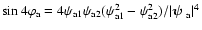 $\sin 4\varphi_{\rm a}=4\psi_{\rm a1}\psi_{\rm a2}(\psi_{\rm a1}^2
-\psi_{\rm a2}^2)/\vert{\textfont1=\bolditalics \hbox{$\bf\psi$ }}_{\rm a}\vert^4$